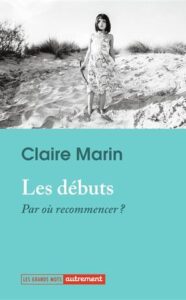 Claire Marin Les Débuts par où commencer ? La vie des livres Le Mag' différence séniors