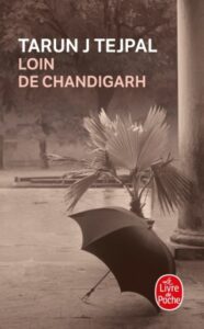 Le Mag' Différence Séniors La vie des livres Loin de Chandigarh Tarun J Tejpal